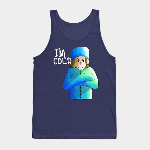 "I'm Cold" Tank Top by Nessley_Art